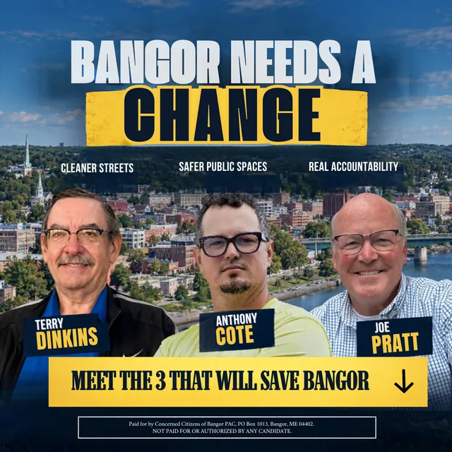 Campaign graphic: Bangor needs a change. Cleaner streets, safer public spaces, real accountability. Terry Dinkins, Anthony Cote and Joe Pratt. Meet the 3 that will save Bangor.